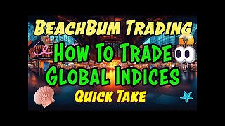 How To Trade Global Indices | Quick Take