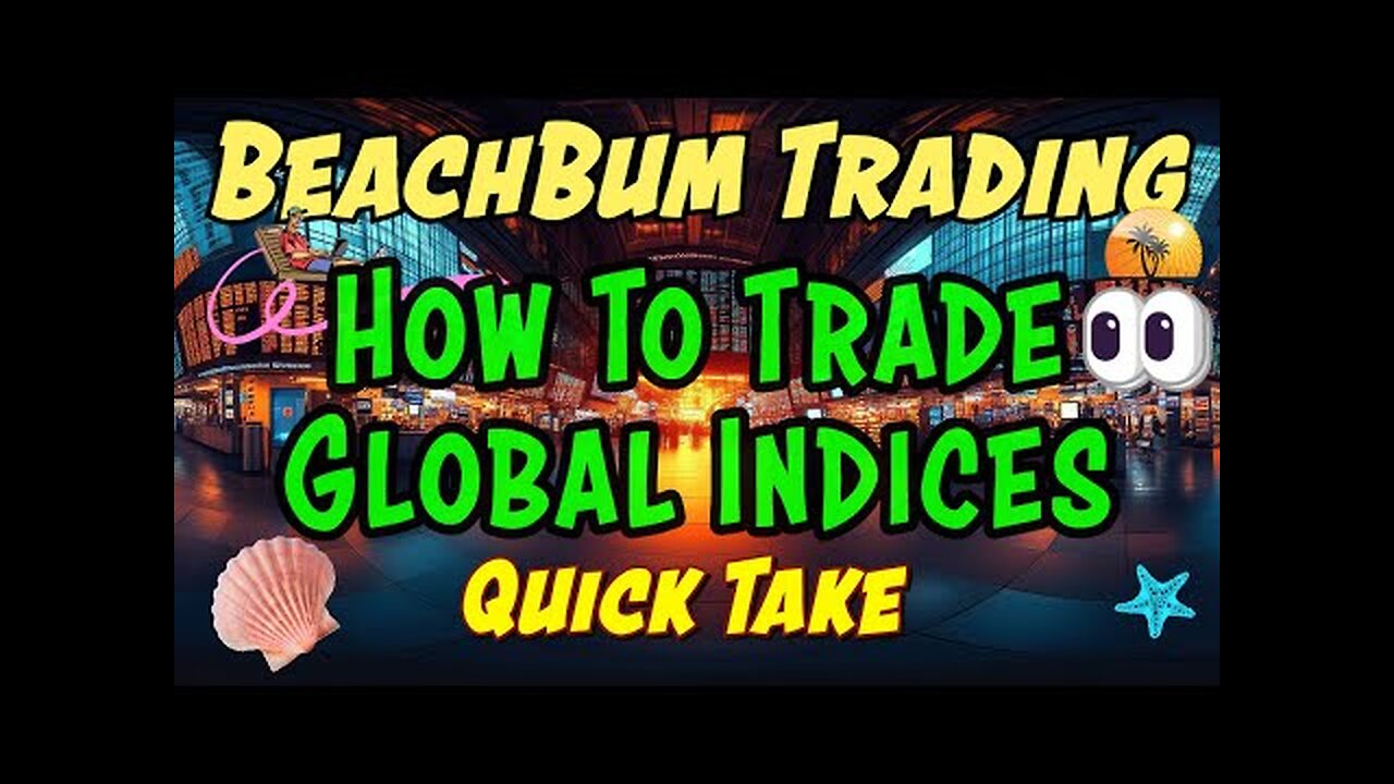 How To Trade Global Indices | Quick Take