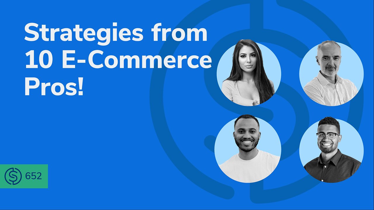 Strategies from 10 E-Commerce Pros! | SSP #652