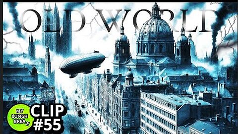 My Lunch Break 2hr 44 min Extravaganza! - The Old World - Exposing It All