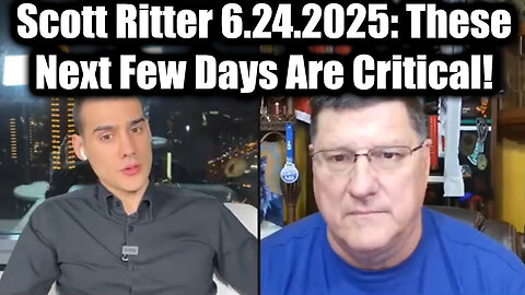 Scott Ritter Worldwide Shaking Incoming 6.24.25: These Next Few Days Are Critical!