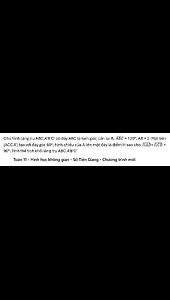 Sở Tiền Giang: Cho hình lăng trụ ABC.A'B'C' có đáy ABC là tam giác cân tại B, (ABC) ̂ = 120°, AB = 2