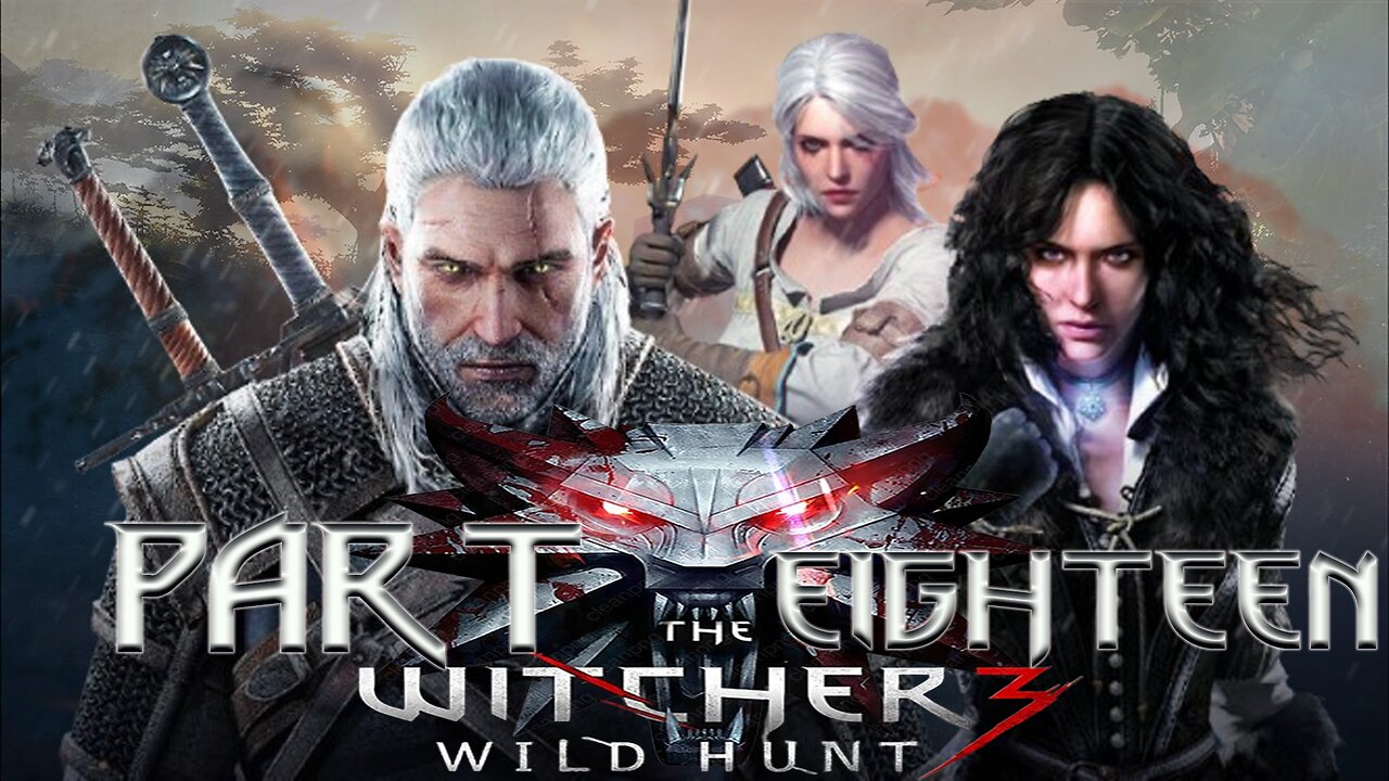 The Witcher 3: Wild Hunt - Part Eighteen |“Every clue is a thread, but the knots are mine to untangle."
