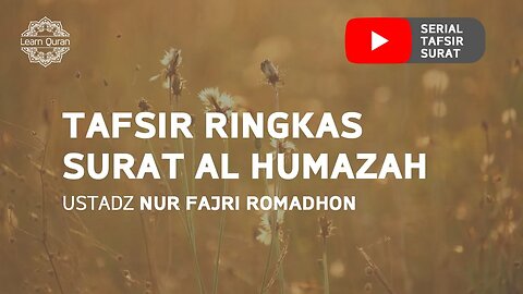 20200605 - Tafsir Ringkas Surat Al-Humazah (Ustadz Nur Fajri Romadhon)