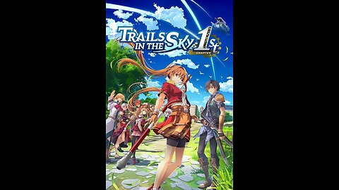 Trails in The Sky...First Time Playthrough!
