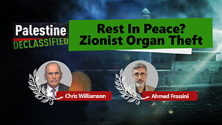 Episode 225: Rest In Peace? Zionist Organ Theft