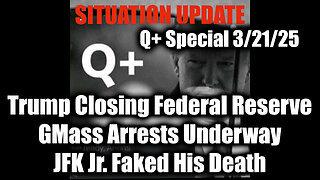 Situation Update 3/21/25 - Trump Closing Federal Reserve & Mass Arrests Underway; JFK Jr. Faked His Death, Is Alive and Exposing All