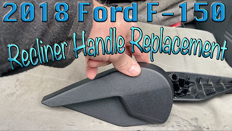 2018 Ford F-150 Recliner Handle Replacement