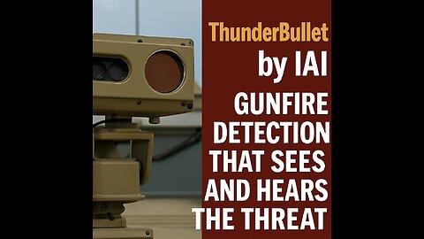 ThunderBullet by IAI — Gunfire Detection That Sees and Hears the Threat
