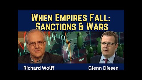 Richard Wolff: The Economics of Collapsing Empires - Sanctions and Wars