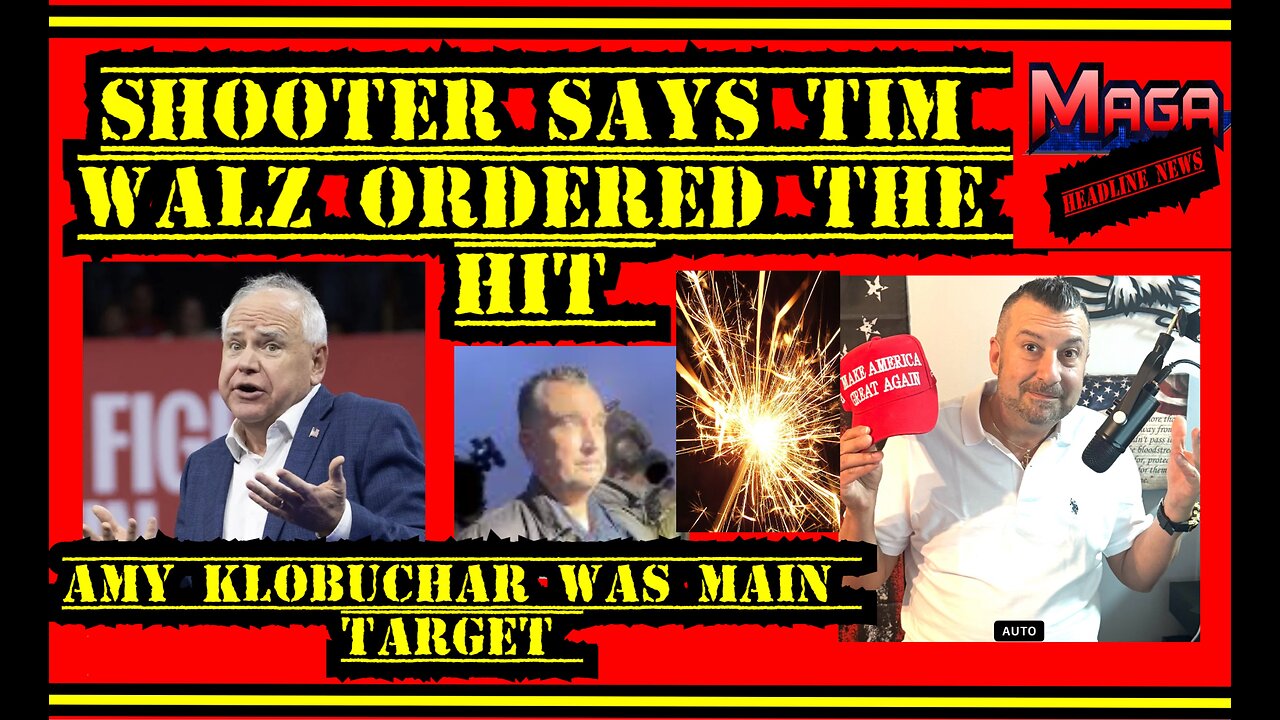 TIM WALZ TOLD ME TO DO IT! Claims MN Shooter. Klobuchar was main target.