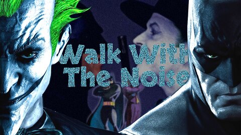 Batman & The Joker || Walk With The Noise