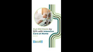 Cut ICU Costs by 50% with Intensive Care at Home — Here’s How
