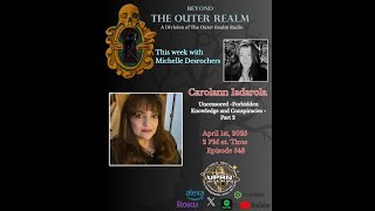 Beyond The Outer Realm -UNCENSORED- Forbidden Knowledge, Conspiracies-Carolann Iadarola