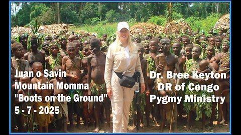 5/7/2025 - Juan O Savin - MINISTRIES IN THE CONGO, Trump's Trolling - Mountain Momma, White Hat Kyle, El Cappyton & Melzie Kaye.