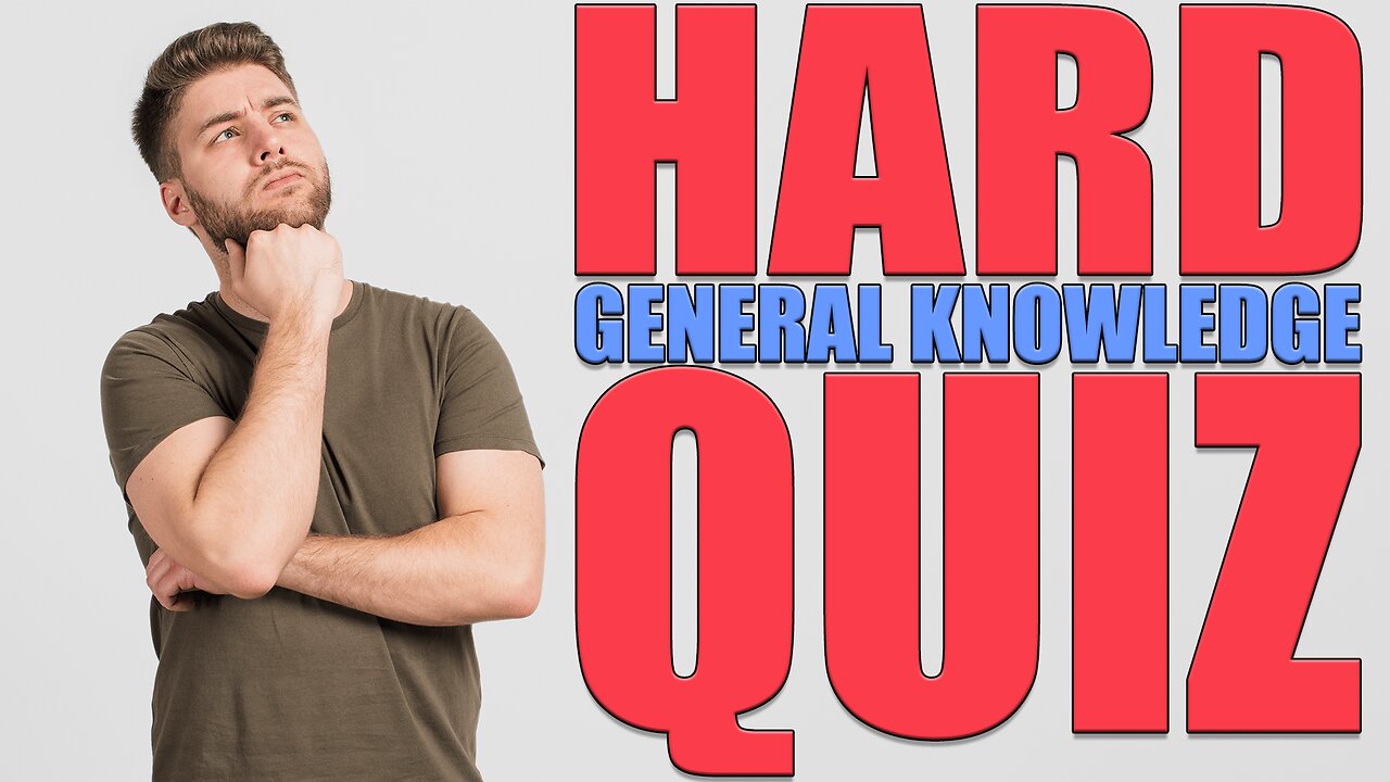 Hard General Knowledge Quiz