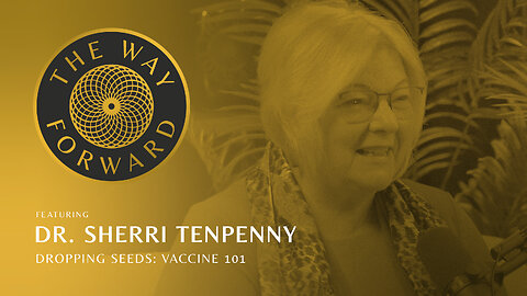 Ep 179: Dropping Seeds: Vaccine 101 with Dr. Sherri Tenpenny