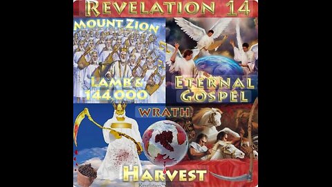 Revelation 14: Read, and explained.