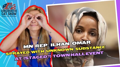 MN Rep. Ilhan Omar Sprayed With Unknown Substance at (Staged?) Town Hall Event