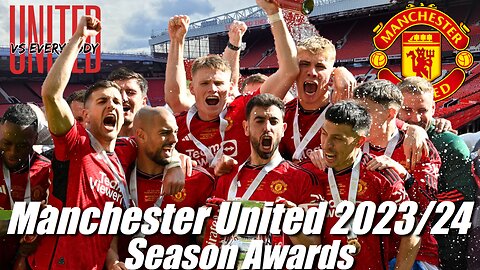 23/24 Manchester United Season Awards Show!!!