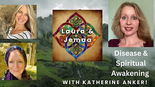 Disease & Spiritual Awakening ~ With Katherine Elizabeth Anker!