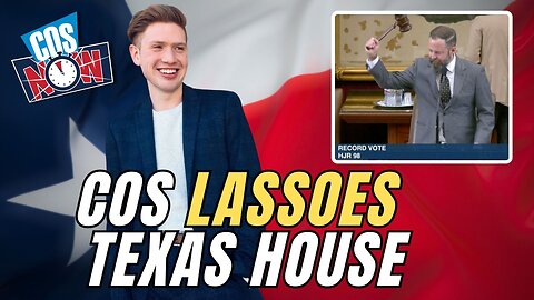 COS Lassoes the Texas House! | COS Now 2025 EP17