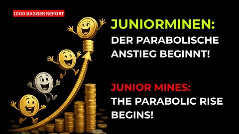 Juniorminen: der parabolische Anstieg beginnt!