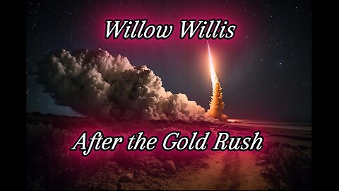 AFTER THE GOLD RUSH - WILLOW WILLIS