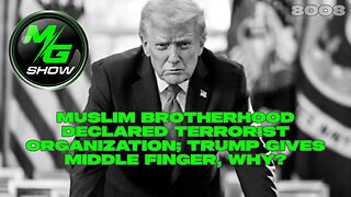 Muslim Brotherhood Declared Terrorist Organization; Trump Gives Middle Finger, Why?