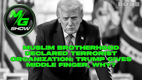 Muslim Brotherhood Declared Terrorist Organization; Trump Gives Middle Finger, Why?