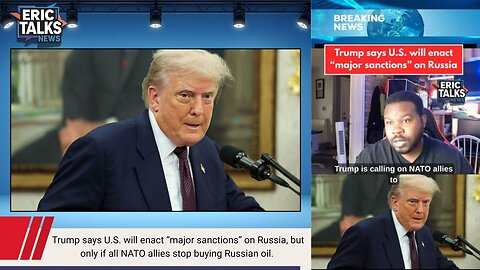 Trump says U.S. will enact “major sanctions” on Russia!