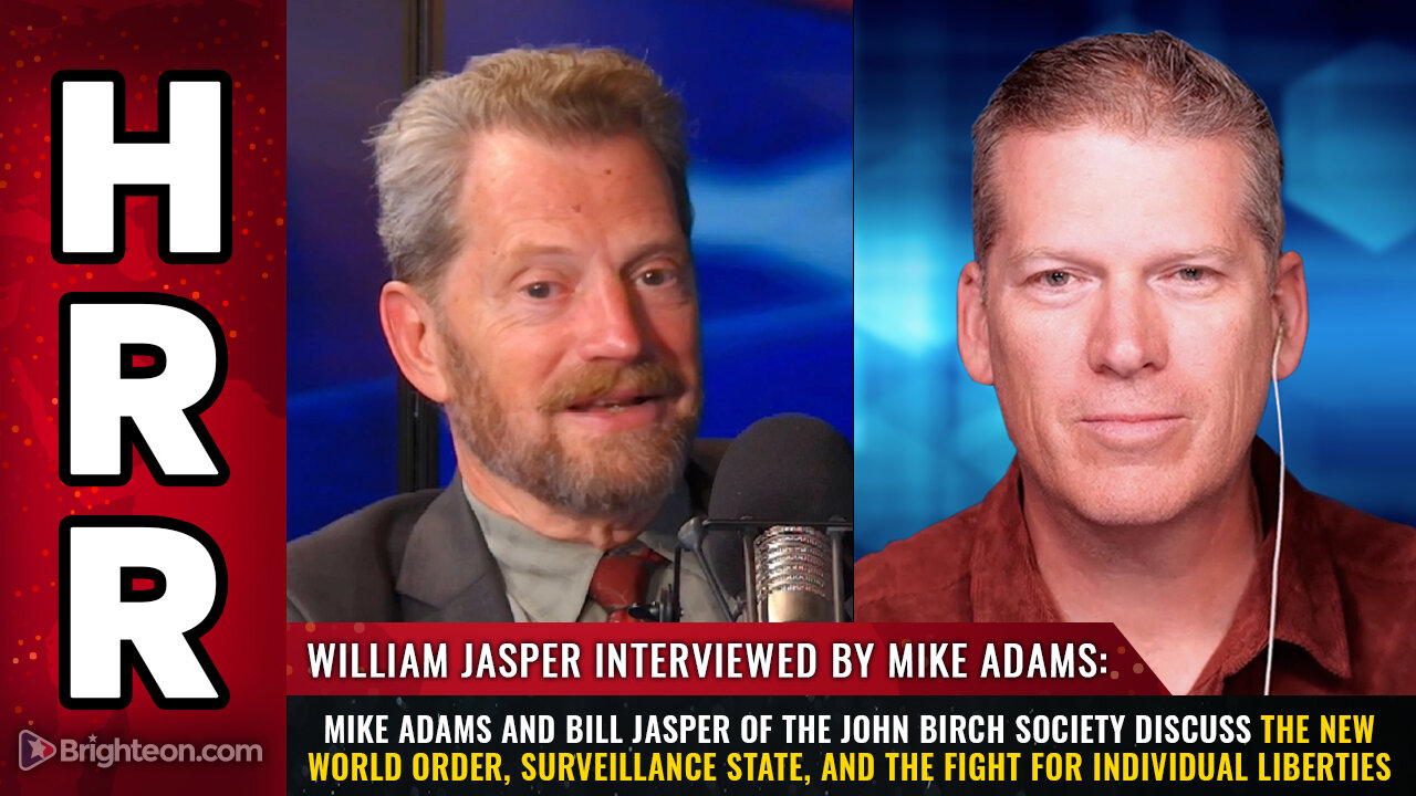 Mike Adams and Bill Jasper of the John Birch Society Discuss the New World Order, Surveillance State, and the Fight for Individual Liberties