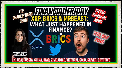 FINANCIAL FRIDAY - XRP, BRICS MR BEAST; WHAT JUST HAPPEND IN FINANCE WITH DREW DEMI