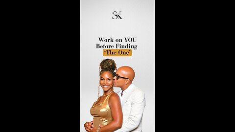 Work on YOU Before Finding ‘The One’