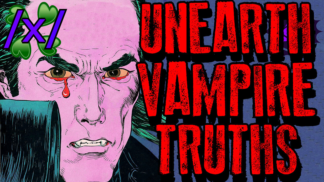 Unearthing Vampire Truths | 4chan /x/ Paranormal Lore Greentext Stories Thread