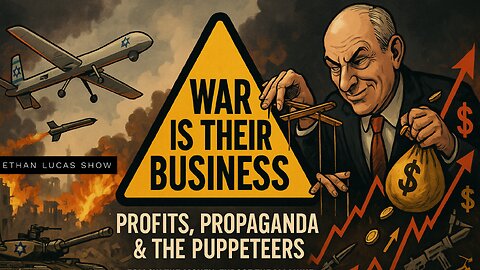 WAR IS THEIR BUSINESS: Profits, Propaganda, and the Puppeteers