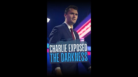 Charlie Exposed the Darkness