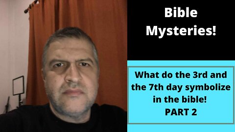 What does the 3rd day and the 7th day symbolize in the bible ? PART 2