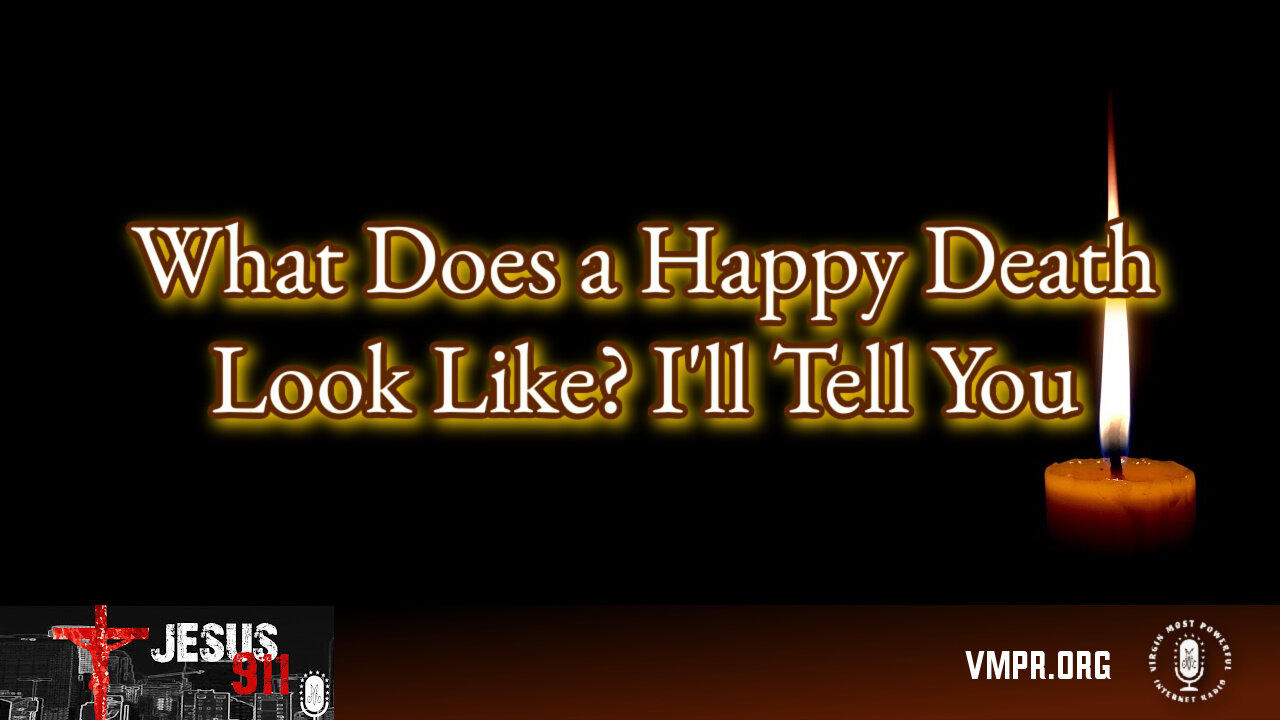 24 Nov 25, Jesus 911: What Does a Happy Death Look Like? I'll Tell You