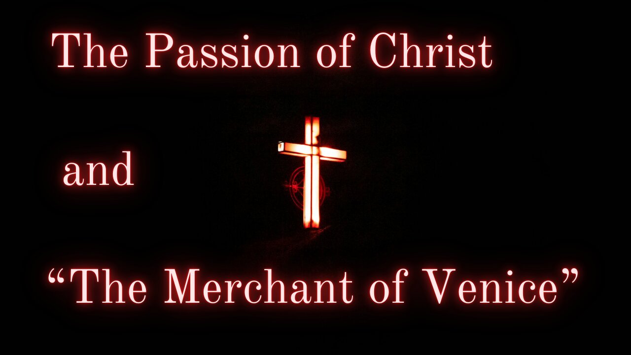 In a Nutshell with Joseph Pearce 20: The Passion of Christ and "The Merchant of Venice"