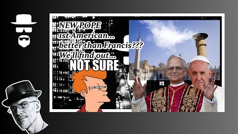 WE HAVE A NEW POPE!!! & HE'S AMERICAN, A FIRST...