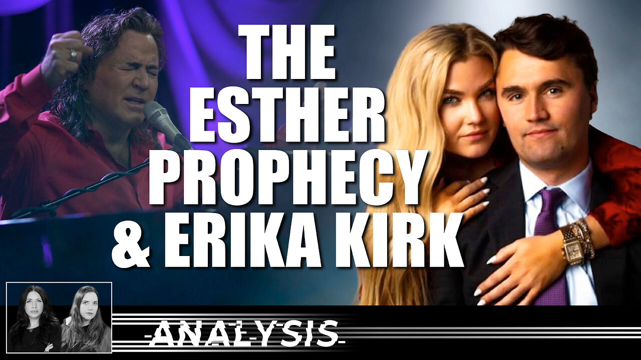 Analysis: The Esther Prophecy & Erika Kirk