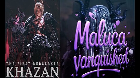 Maluca vanquished | The First Berserker Khazan
