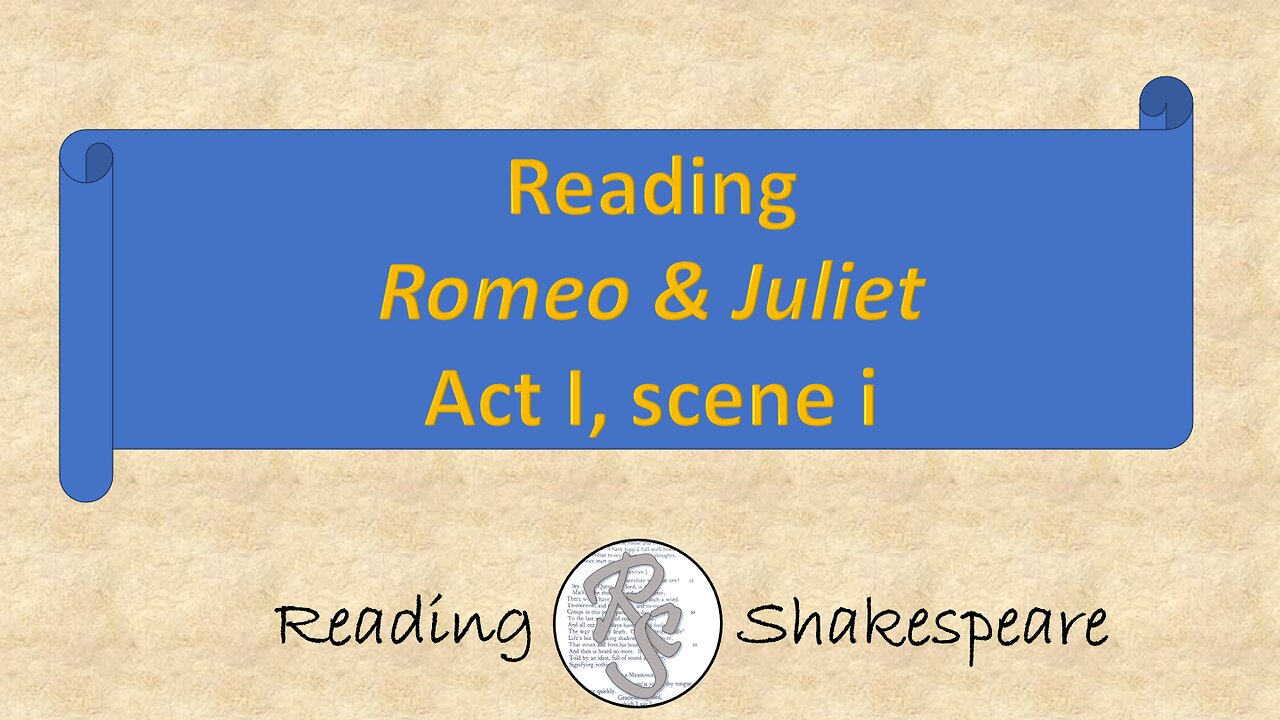 Reading "Romeo & Juliet," Act I, scene i