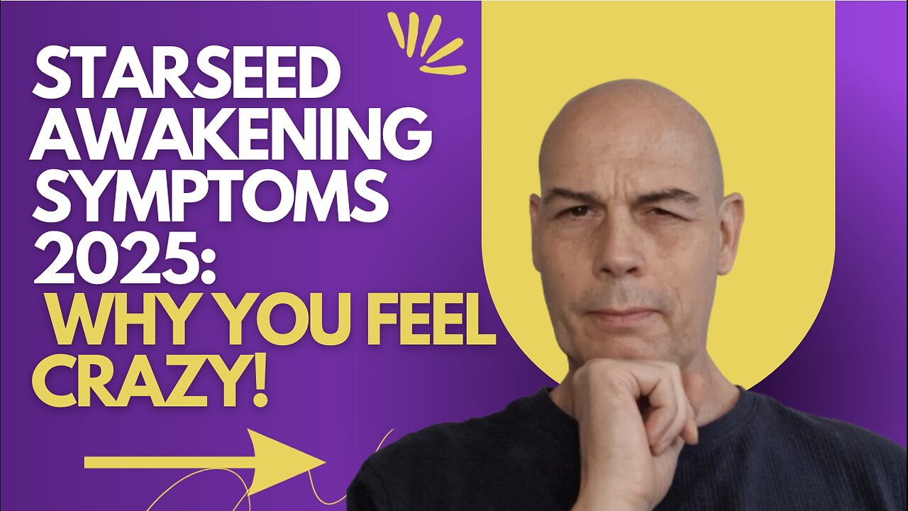 Starseed Awakening Symptoms 2025: Why You Feel Crazy