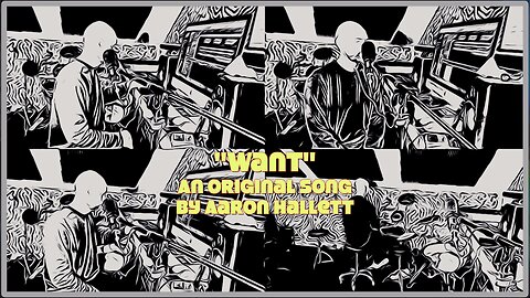 "Want" an Original Song by Aaron Hallett