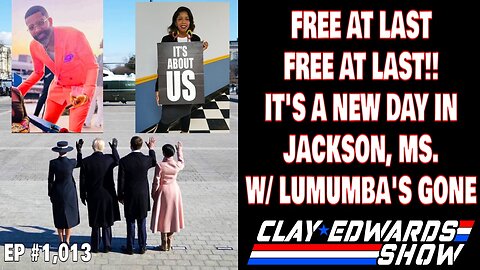 FREE AT LAST, FREE AT LAST: JACKSON, MS HAS A NEW MAYOR (Ep #1,013)