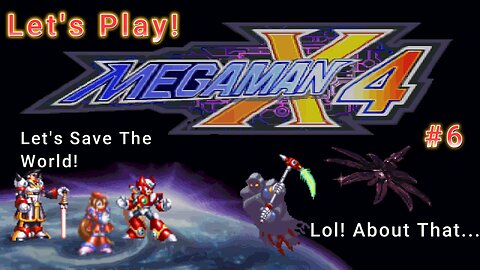 Let's Play! Mega Man X4 Part 6! ZERO IS FINALLY FULLY PLAYABLE!