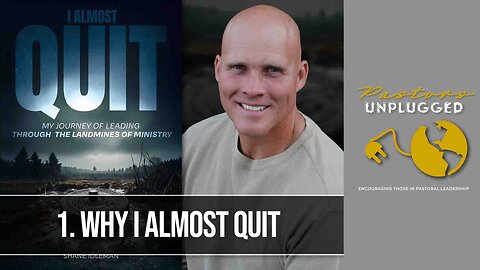 Chapter 1: Why I Almost Quit | Pastor Shane Idleman