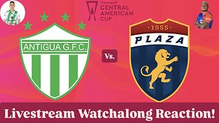 Antigua GFC Vs. CD Plaza Amador 2025 CONCACAF Central American Cup Group Stage Live Watchalong